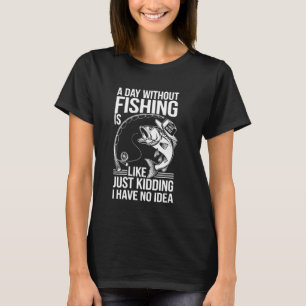 En Dag Utan Fiske Är Som Bara Skämtar Jag Har T Shirt