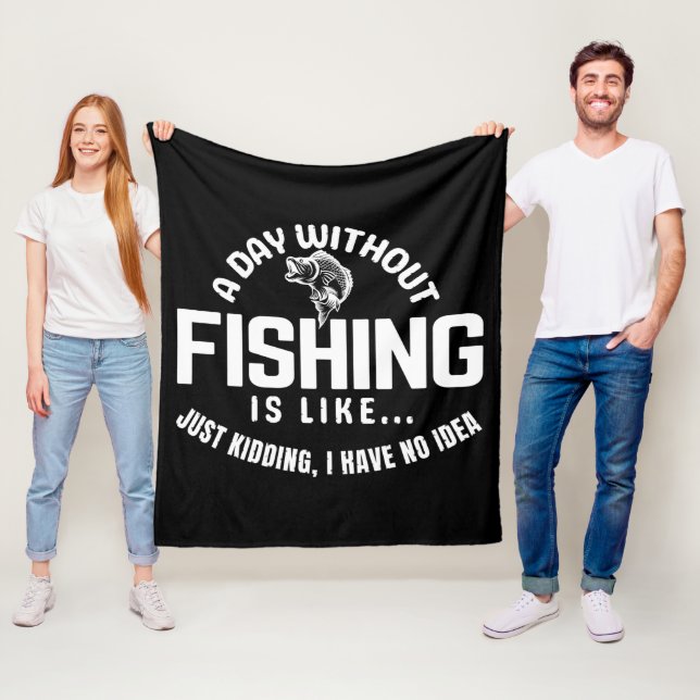 en dag utan fiske är som bara skojar jag har  fleecefilt (På plats)