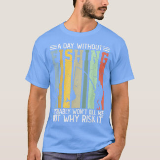 En dag utan fiske kommer förmodligen inte att Döda T Shirt