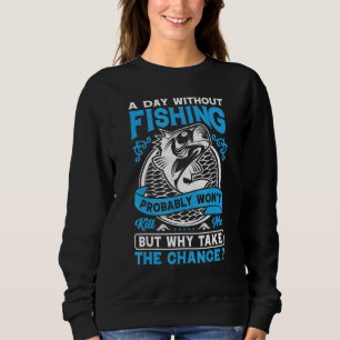 En dag utan fiske kommer förmodligen inte att få t shirt