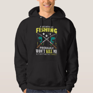 En dag utan fiske kommer inte att Döda mig, men va Hoodie