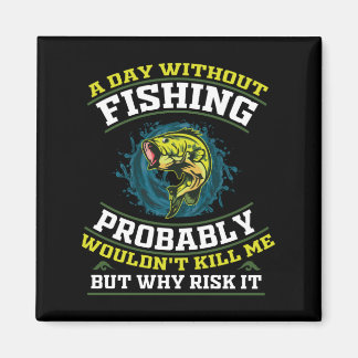 En dag utan fiske skulle förmodligen inte Döda mig Magnet