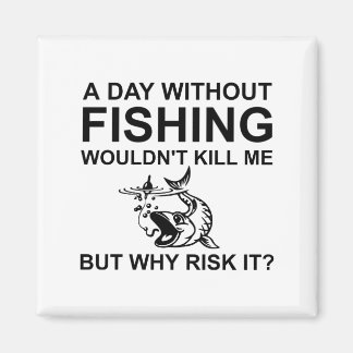 En dag utan fiske skulle inte Döda mig.. Magnet