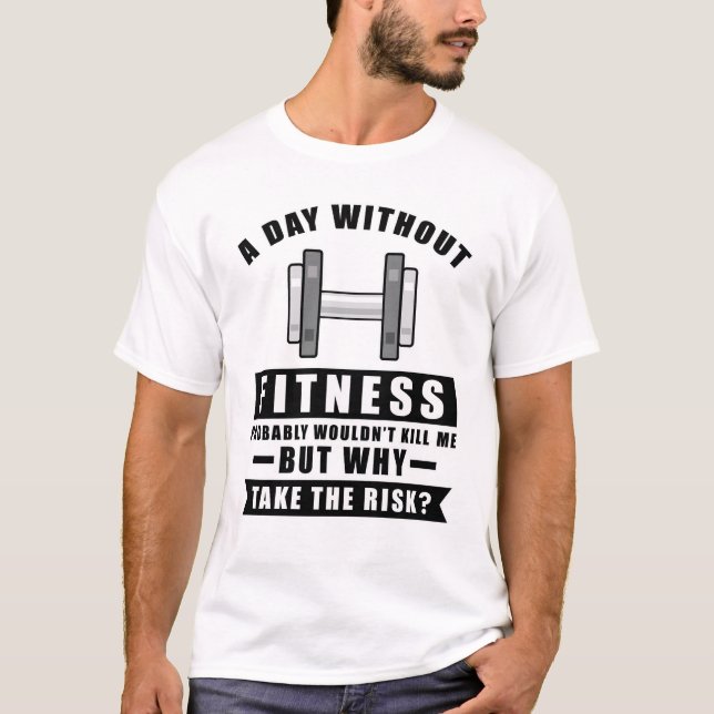 En dag utan Fitness skulle förmodligen inte döda m T Shirt (Framsida)