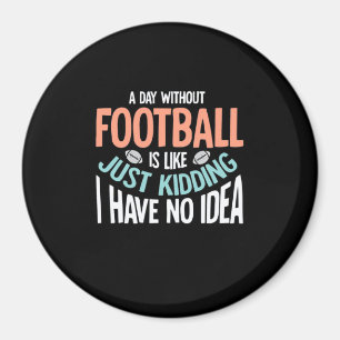 En dag utan fotboll ingen aning magnet