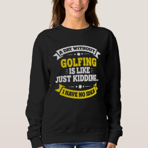 En dag utan golfing är som golfing t shirt