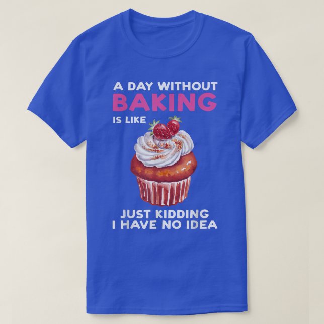 En dag utan gräddning är som bageribake t shirt (Design framsida)