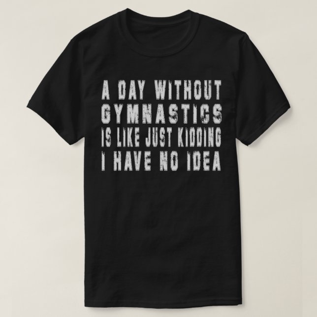 En dag utan Gymnastics Lymnastics Gift Manar T Shirt (Design framsida)
