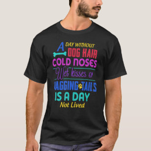 En dag utan Hund Hair-Kall saknar Blöt Kisses & Wa T Shirt