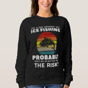 En Dag Utan Isfiske Kommer Förmodligen Inte Att Dö T Shirt