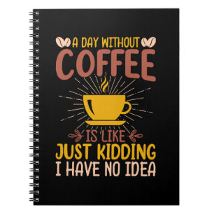 En Dag Utan Kaffe Är Bara Att Skämta Anteckningsbok