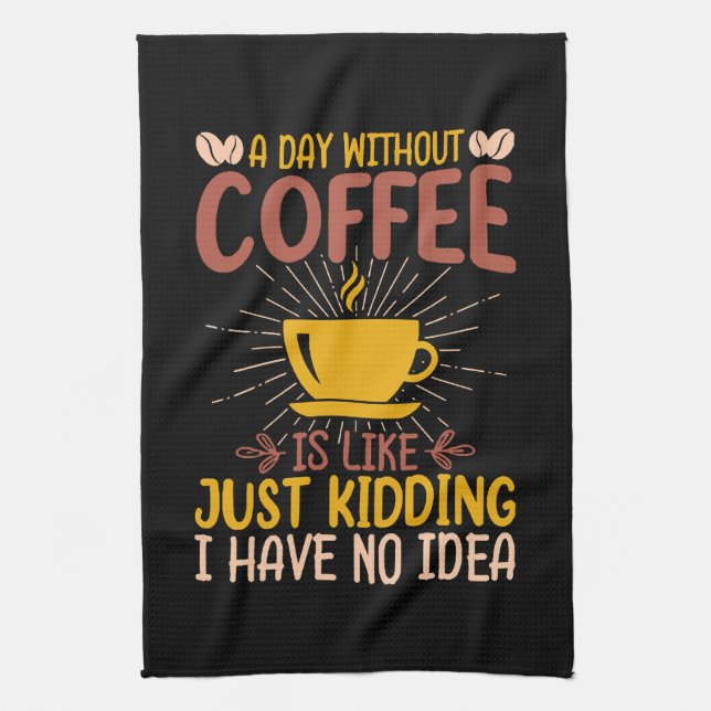En Dag Utan Kaffe Är Bara Att Skämta Kökshandduk (Vertikal)