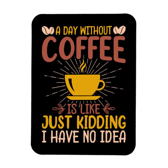 En Dag Utan Kaffe Är Bara Att Skämta Magnet (Vertikal)