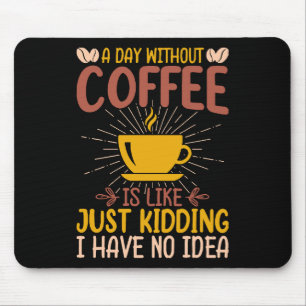 En Dag Utan Kaffe Är Bara Att Skämta Musmatta