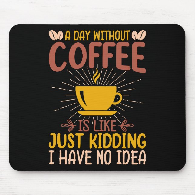 En Dag Utan Kaffe Är Bara Att Skämta Musmatta (Framsidan)