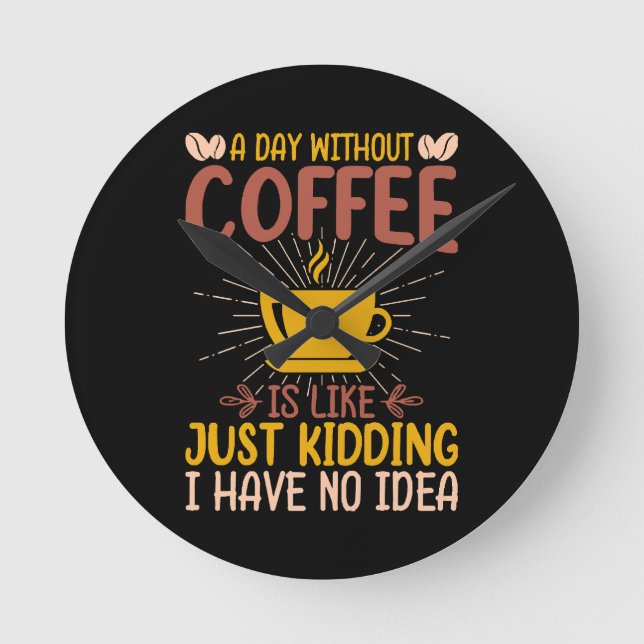 En Dag Utan Kaffe Är Bara Att Skämta Rund Klocka (Framsida)