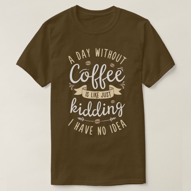 En dag utan kaffe är som att bara hålla kvinnor t shirt (Design framsida)