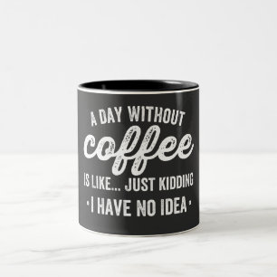 En dag utan kaffe är som att skämta Två-Tonad mugg