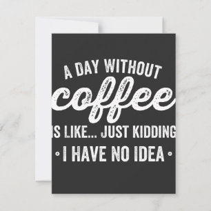 en dag utan kaffe är som bara på skoj tack kort