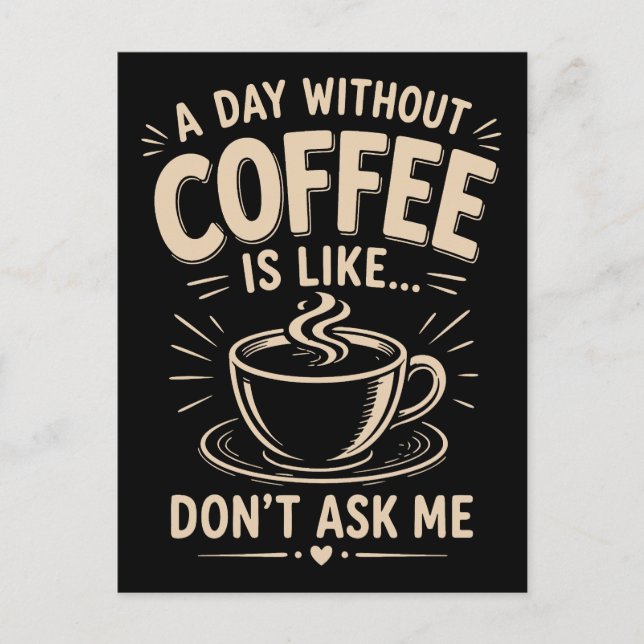 En dag utan kaffe är som fråga mig inte vykort (Framsida)