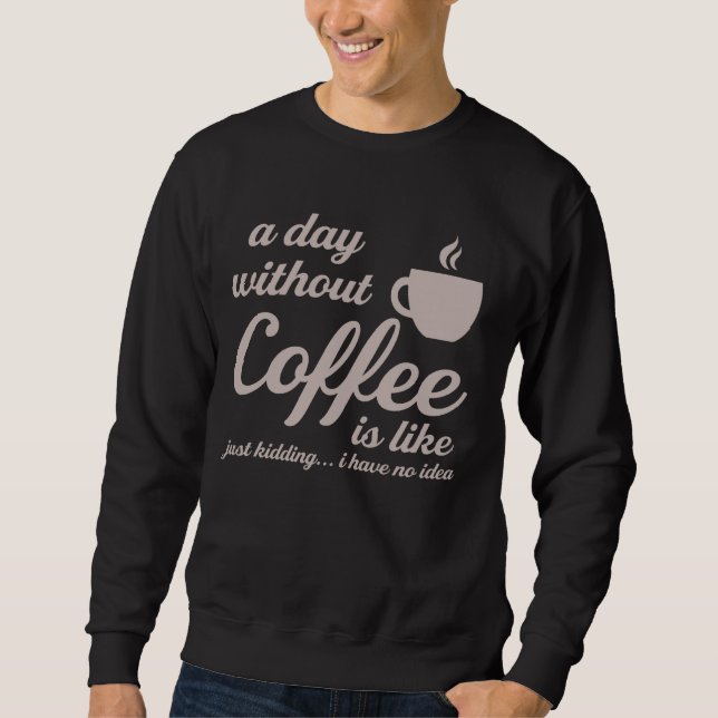 En dag utan kaffe är som om jag bara hade en lång ärmad tröja (Framsida)