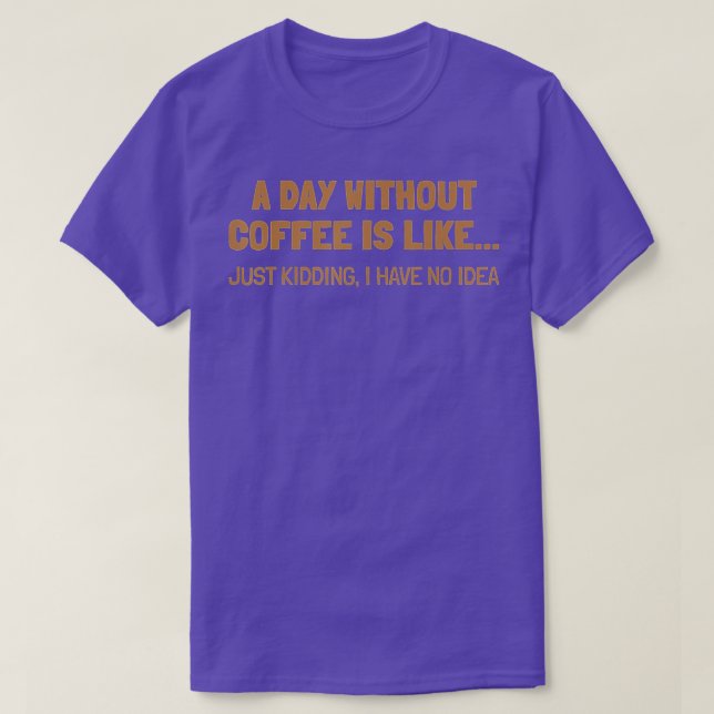 En dag utan kaffe är som t shirt (Design framsida)
