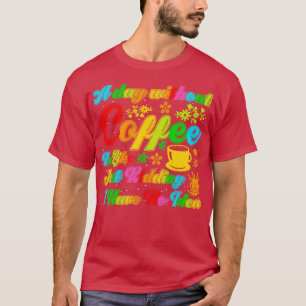 En dag utan kaffe för att skämta.. t shirt