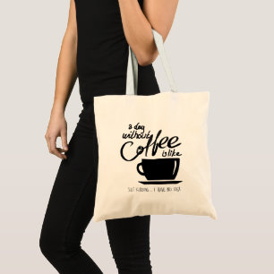 En dag utan kaffe humor kaffeälskare tygkasse