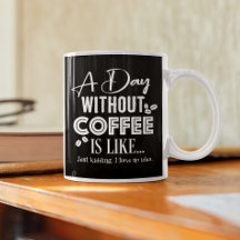 En dag utan kaffe.. Kaffe Mugg