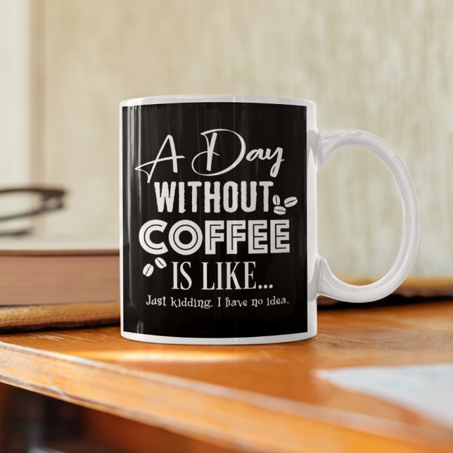 En dag utan kaffe.. Kaffe Mugg (Skapare uppladdad)