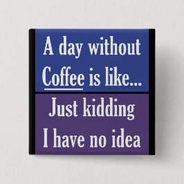 En dag utan kaffe knapp