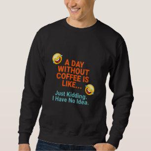 En dag utan kaffe lång ärmad tröja