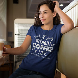 En dag utan kaffe.. Skriv ut T-shirt