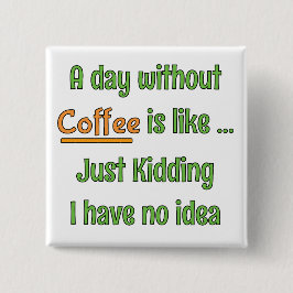 En dag utan kaffe T-shirt Knapp