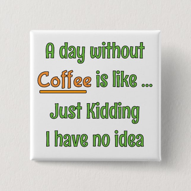 En dag utan kaffe T-shirt Knapp (Framsida)