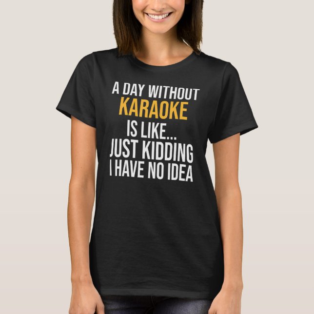En dag utan Karaoke är som T Shirt (Framsida)