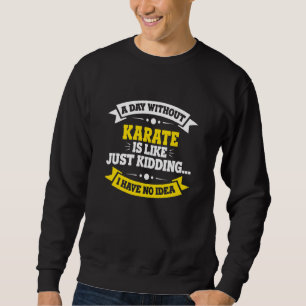 En dag utan Karate är som Karate Lång Ärmad Tröja