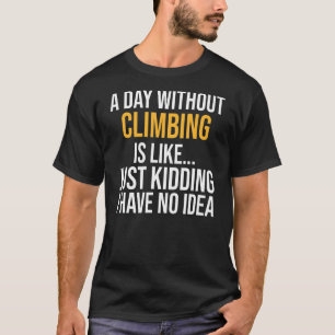 En dag utan klättring är som t shirt