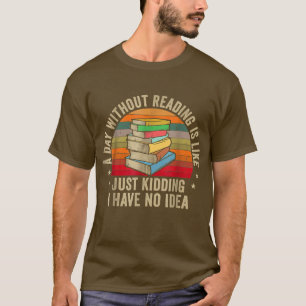 En dag utan läsning är som Bok Älskare eller Libr T Shirt