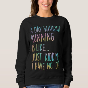En dag utan löpning är som att skoja, jag har t shirt