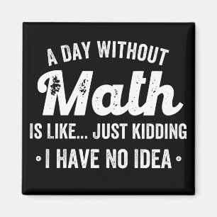 En dag utan matematik är som att skämta... magnet