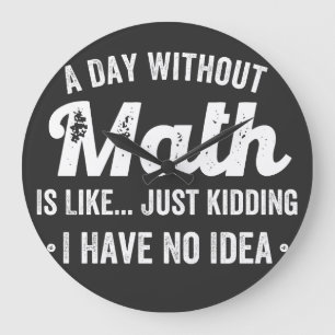 En dag utan matematik är som att skämta... stor klocka