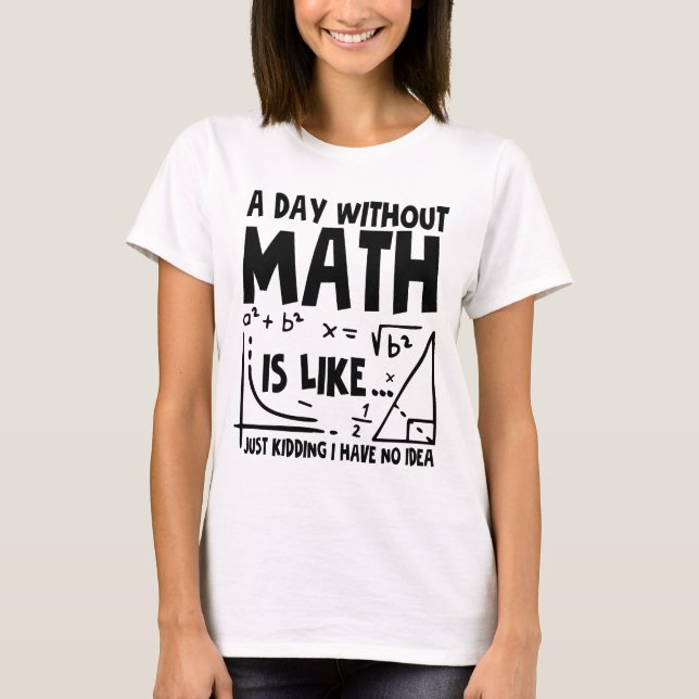 En dag utan matematik är som om jag inte hade t shirt (Framsida)