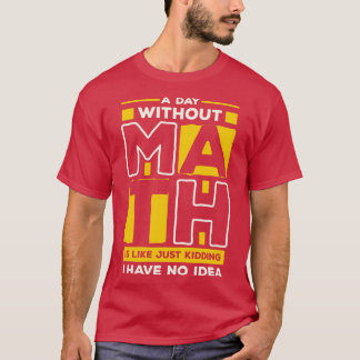 En dag utan matematik t shirt