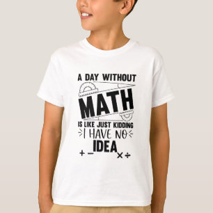En dag utan Math Funny Math Gift, matematik T Shirt