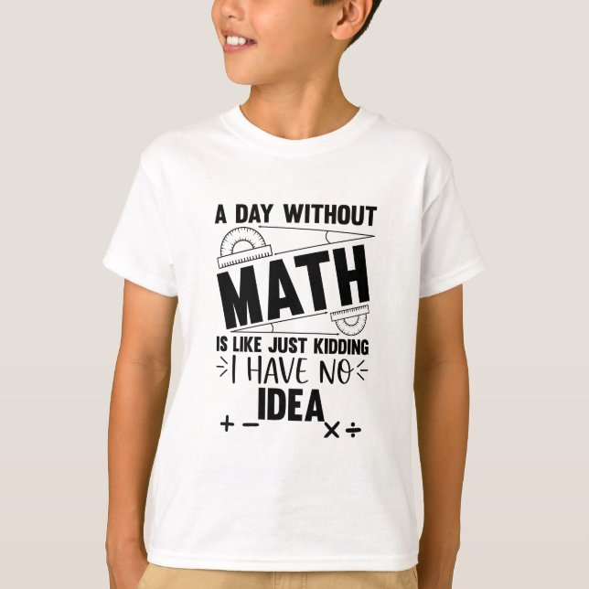En dag utan Math Funny Math Gift, matematik T Shirt (Framsida)