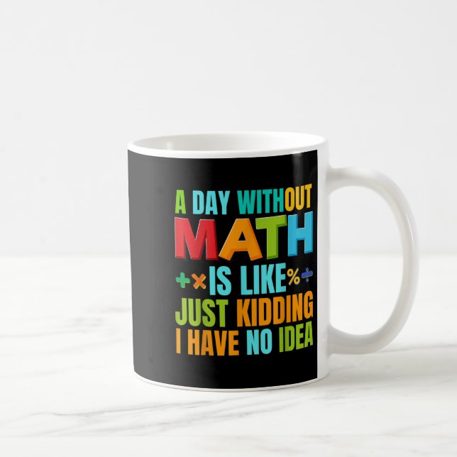 En dag utan Math Student matematik Älskare Mathe Kaffemugg (Höger)