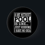 En dag utan miljardspel är som.. Funny 8 Boll Poo Knapp<br><div class="desc">En dag utan miljardspel är som.. Funny 8 Boll Bassäng Billiard</div>