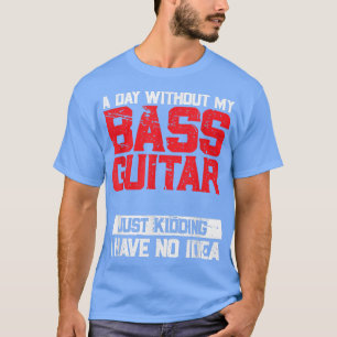 En dag utan min baskåda är som att bara hålla. t shirt