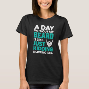 En dag utan min Beard-unge Beardy Beardy Bearded G T Shirt